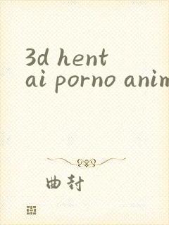 3d hentai porno animation