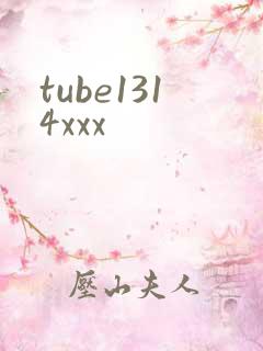 tube1314xxx