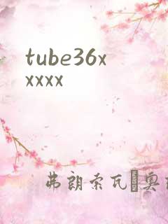 tube36xxxxx