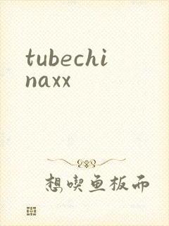 tubechinaxx