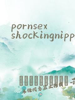 pornsexshockingnipples