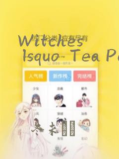 Witches lsquo  Tea Party