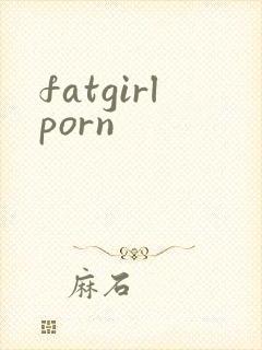 fatgirlporn