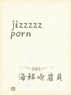 jizzzzzporn