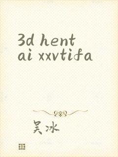 3d hentai xxvtifa