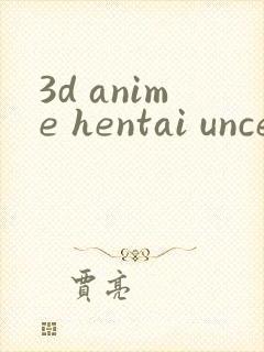 3d anime hentai uncensored