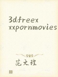 3dfreexxxpornmovies