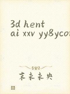 3d hentai xxv yy8ycom