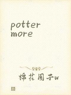 potter more