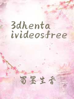 3dhentaivideosfree