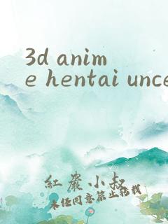 3d anime hentai uncensored