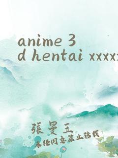 anime 3d hentai xxxxx