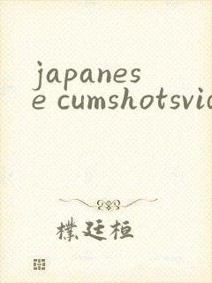 japanese cumshotsvideos