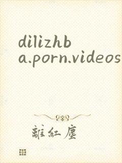 dilizhba.porn.videos