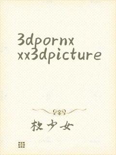 3dpornxxx3dpicture