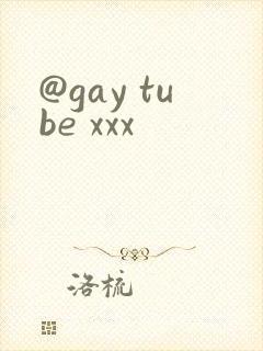 @gay tube xxx