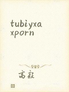 tubiyxaxporn