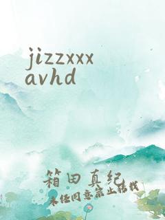 jizzxxxavhd
