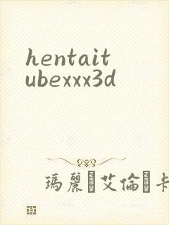 hentaitubexxx3d