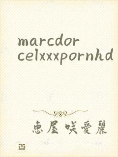 marcdorcelxxxpornhd