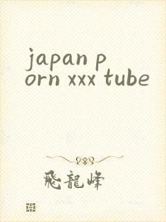 japan porn xxx tube