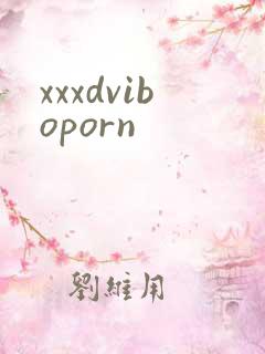 xxxdviboporn