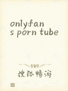 onlyfans porn tube