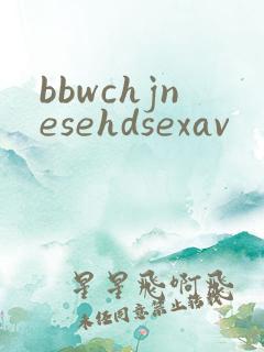 bbwchjnesehdsexav