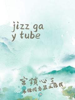 jizz gay tube