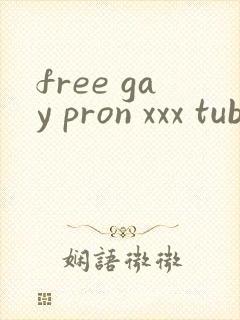 free gay pron xxx tube