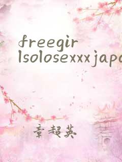 freegirlsolosexxxjapanese