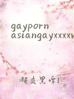 gaypornasiangayxxxxvideo