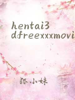 hentai3dfreexxxmovies