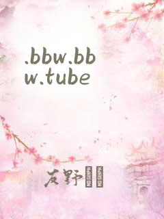 .bbw.bbw.tube