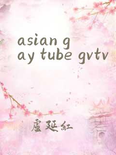 asian gay tube gvtv