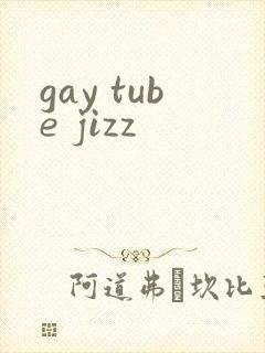 gay tube jizz