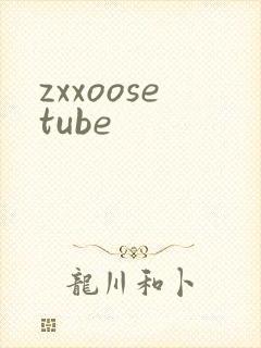 zxxoosetube