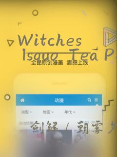 Witches lsquo  Tea Party