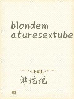 blondematuresextube