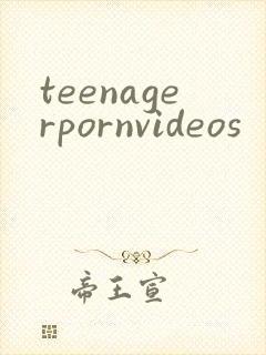teenagerpornvideos