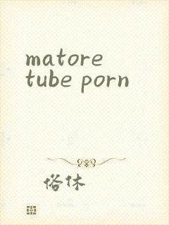 matore tube porn