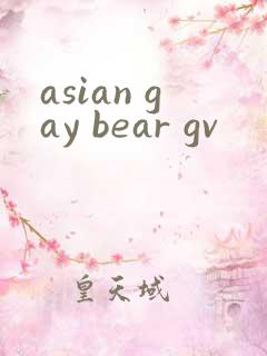 asian gay bear gv