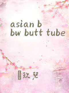 asian bbw butt tube