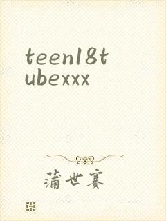 teen18tubexxx