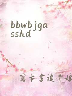 bbwbjgasshd
