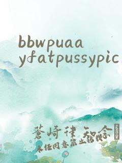 bbwpuaayfatpussypic