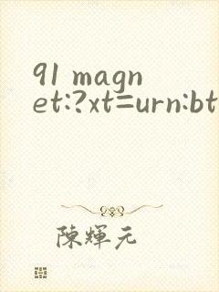 91 magnet:?xt=urn:btih: