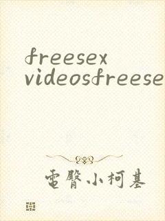 freesexvideosfreesex