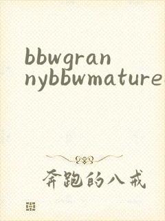 bbwgrannybbwmatureassxxxxxxx