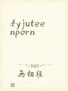 fyjuteenporn